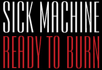 Sick Machine - Ready to Burn